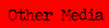 Other Media
